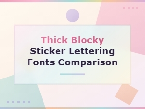 Best Thick Blocky Sticker Lettering Fonts Compared for Bold Designs