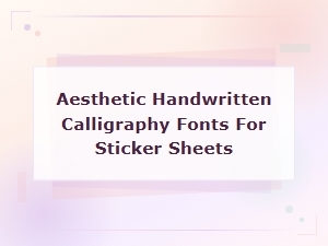 Aesthetic Handwritten Calligraphy Fonts for Sticker Sheets – Free Download