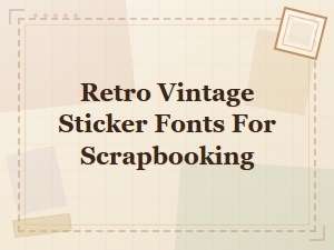 Retro Vintage Sticker Fonts for Scrapbooking and Diy Projects