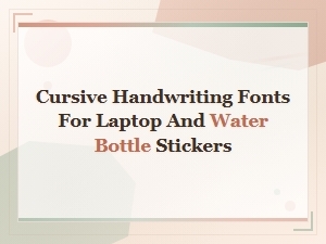 Cursive Handwriting Fonts for Laptop and Water Bottle Stickers