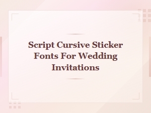 Script Cursive Sticker Fonts for Wedding Invitations | Elegant Designs
